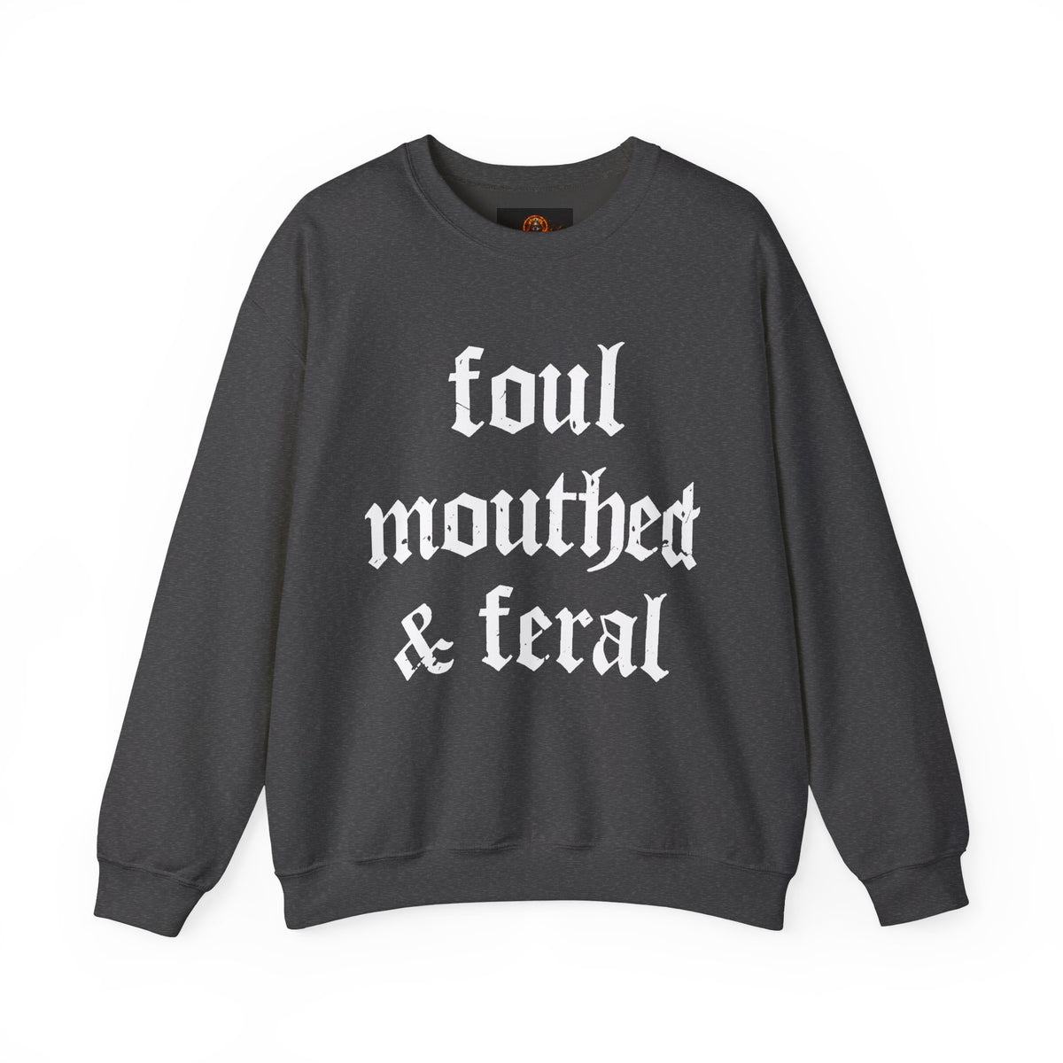 Foul-Mouthed & Feral Crewneck Sweatshirt — Gothic Script Graphic Sweatshirt