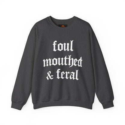 Foul-Mouthed & Feral Crewneck Sweatshirt — Gothic Script Graphic Sweatshirt