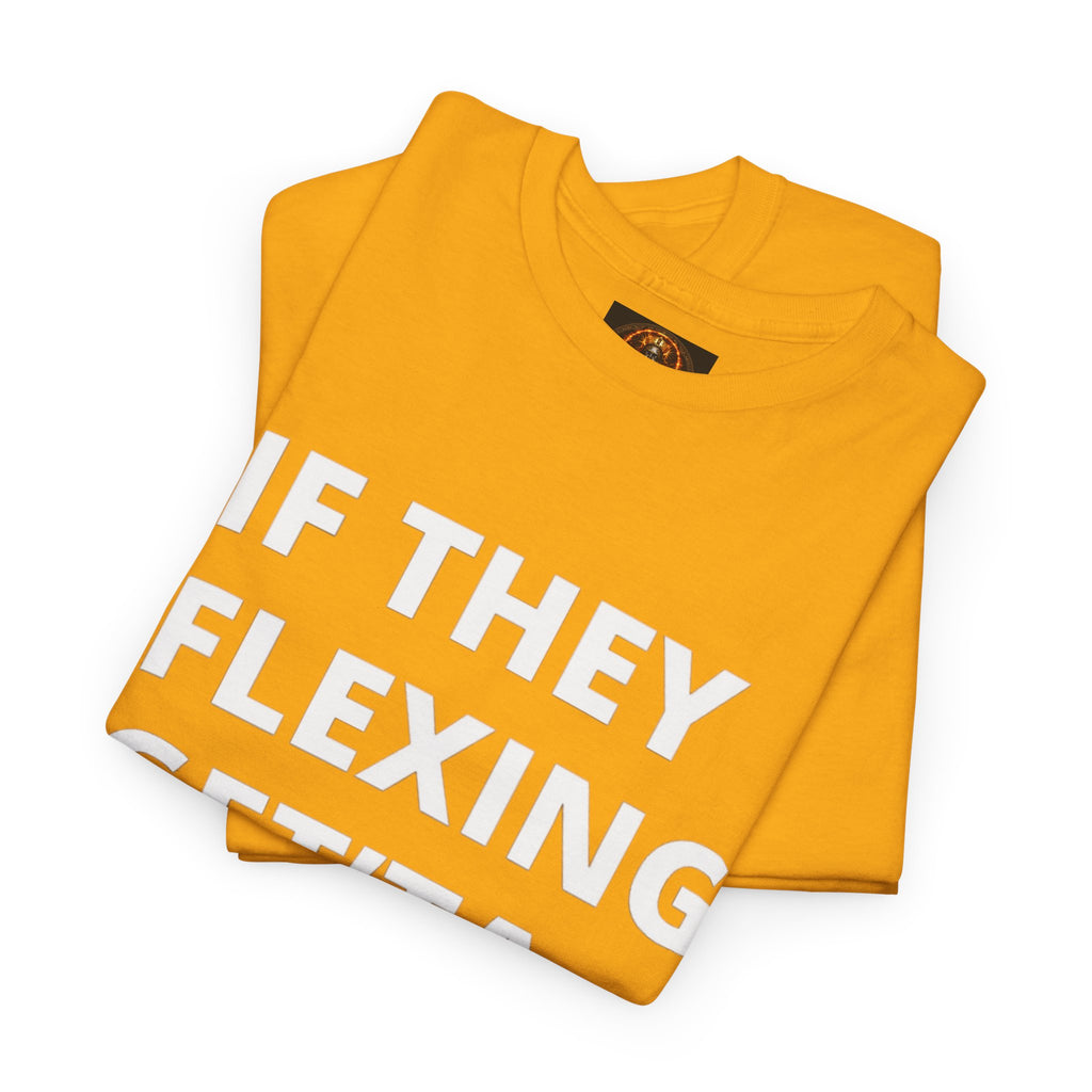 If They Flexing Get'ta Hexing Tee