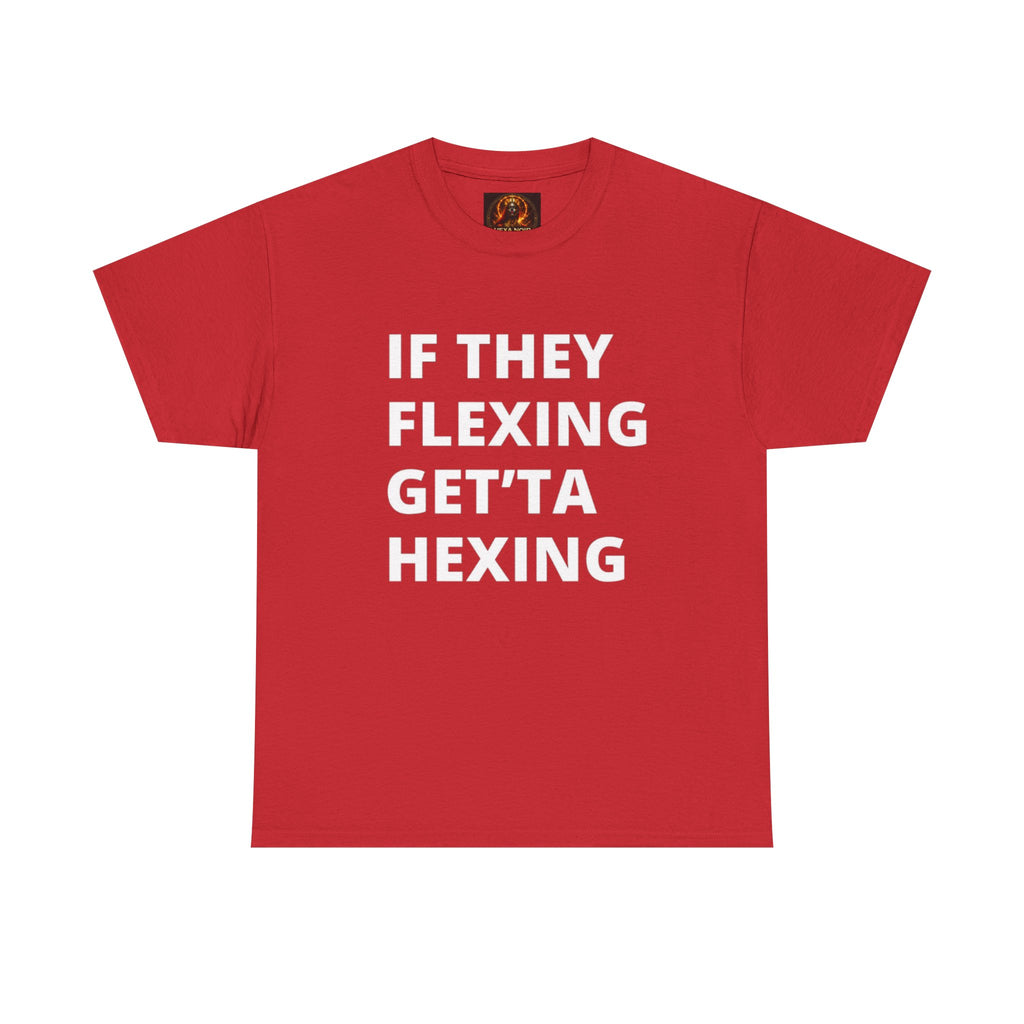If They Flexing Get'ta Hexing Tee