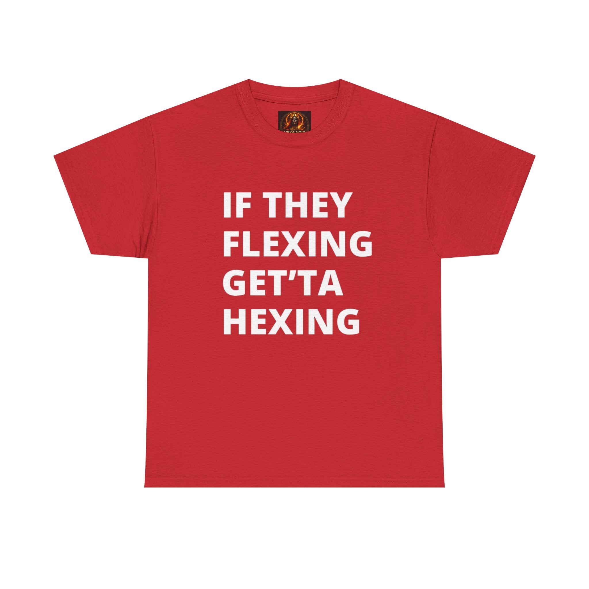 If They Flexing Get'ta Hexing Tee