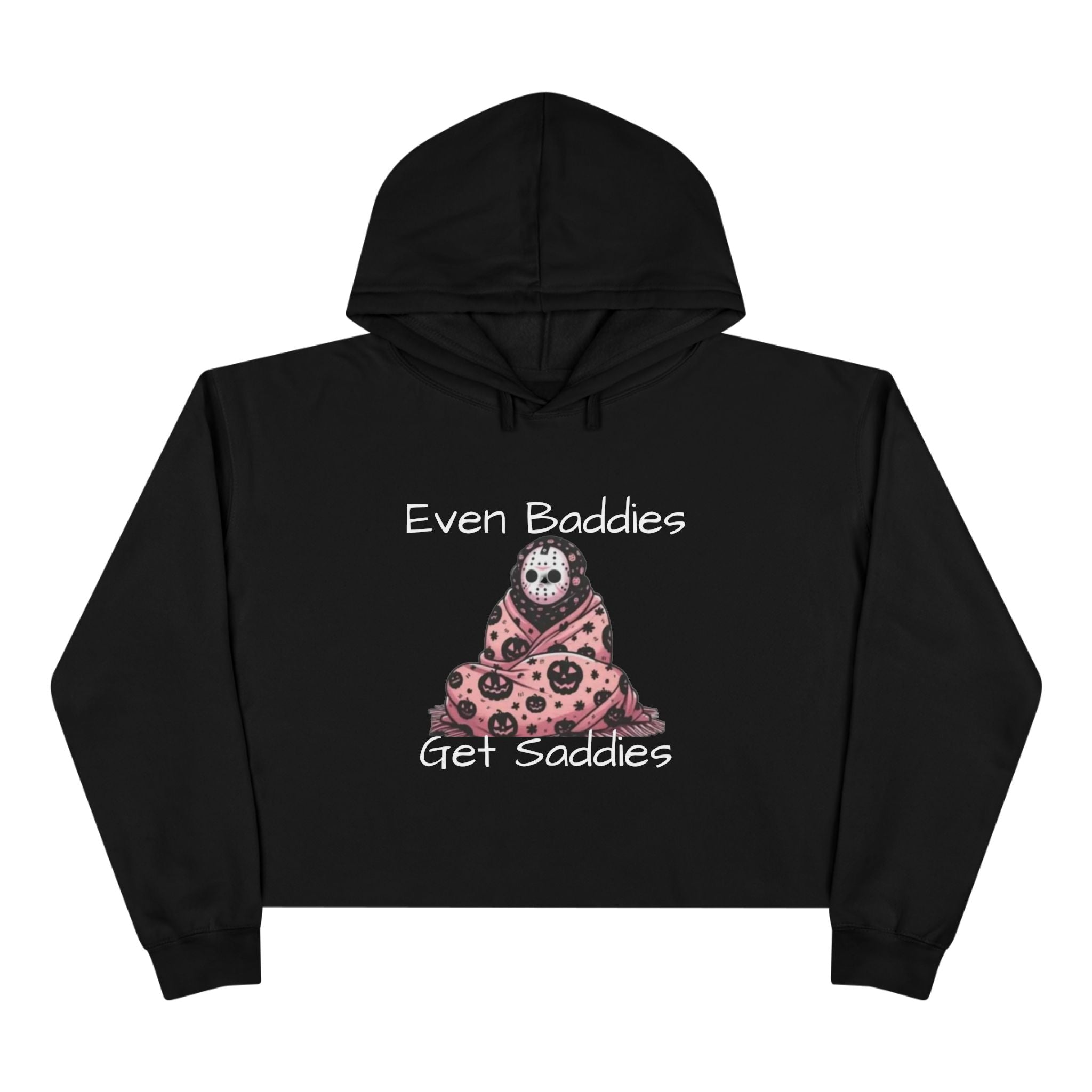 Even Baddies Get Saddies Crop Hoodie