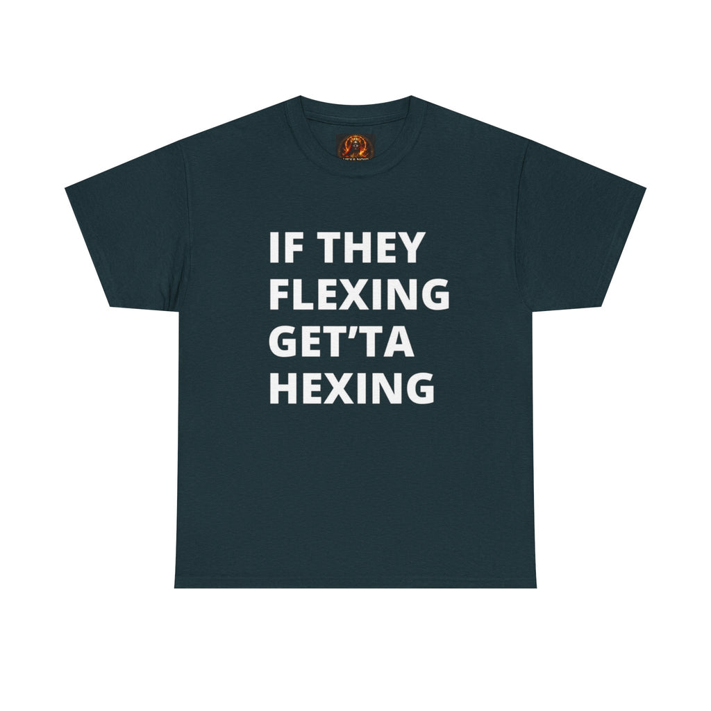 If They Flexing Get'ta Hexing Tee