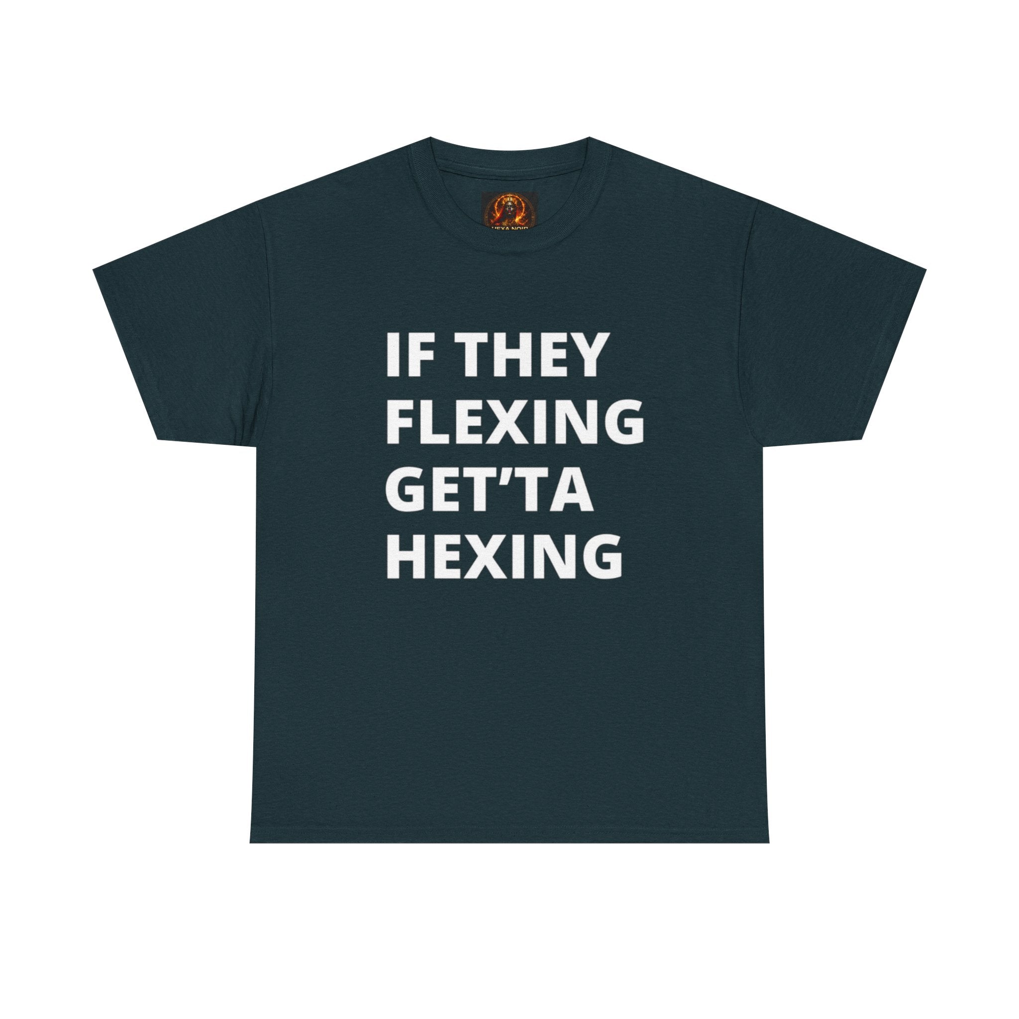 If They Flexing Get'ta Hexing Tee