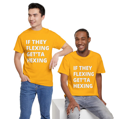 If They Flexing Get'ta Hexing, Casual T-Shirt