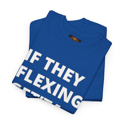 If They Flexing Get'ta Hexing, Casual T-Shirt