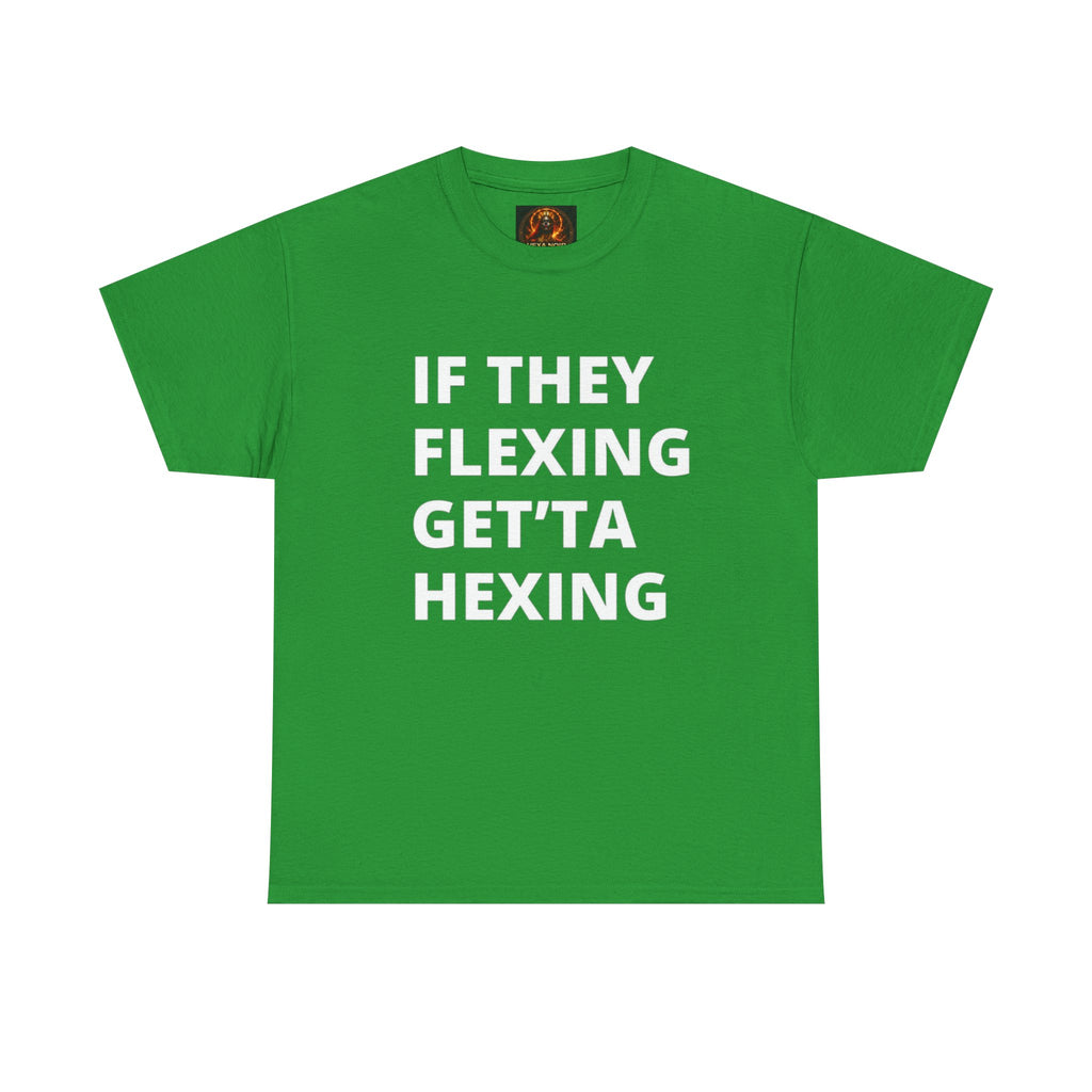 If They Flexing Get'ta Hexing Tee