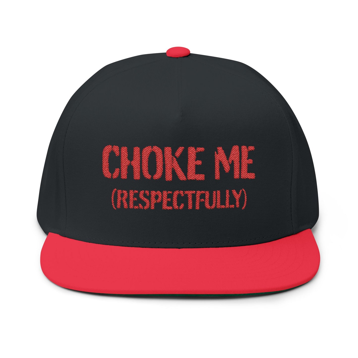 Choke Me (Respectfully) Embroidered Flat Bill Cap — Bold Novelty Snapback Hat