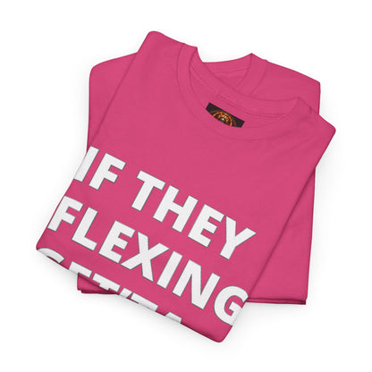 If They Flexing Get'ta Hexing, Casual T-Shirt