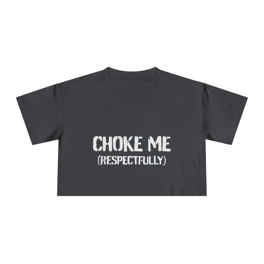 "Choke Me (Respectfully)" Women's Crop Tee