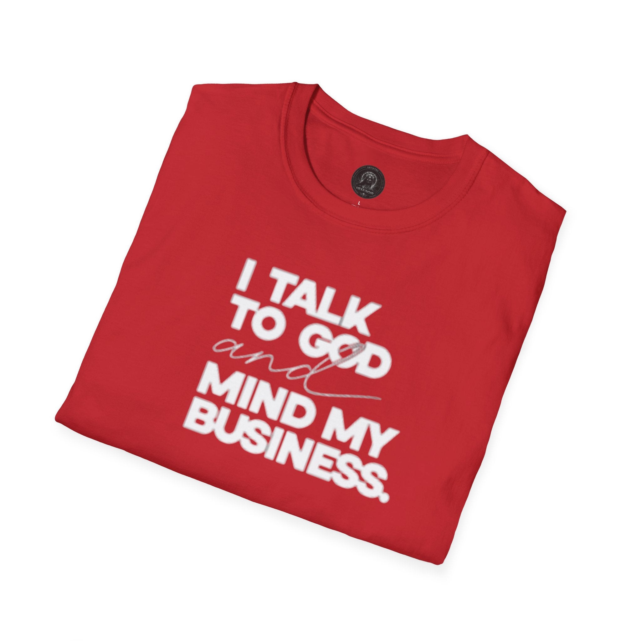 I Talk to God and Mind My Business Unisex Graphic Tee