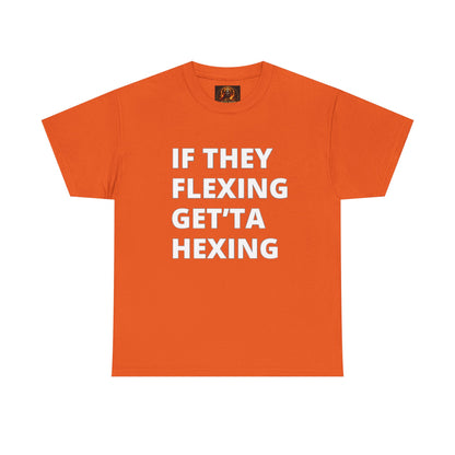 If They Flexing Get'ta Hexing, Casual T-Shirt