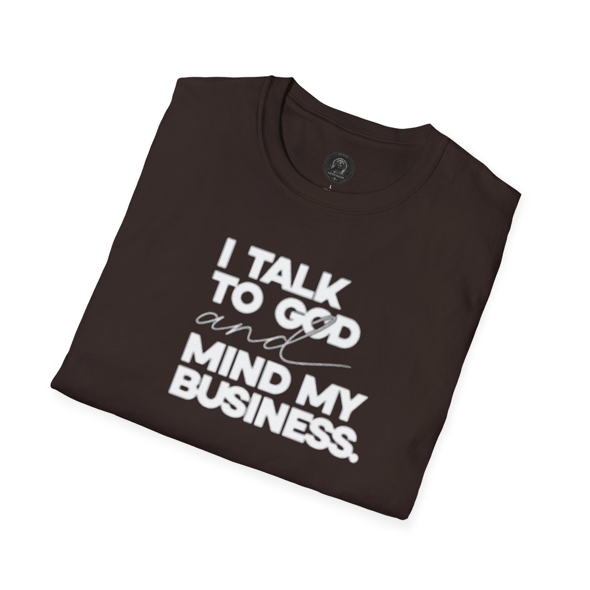 I Talk to God and Mind My Business Unisex Graphic Tee