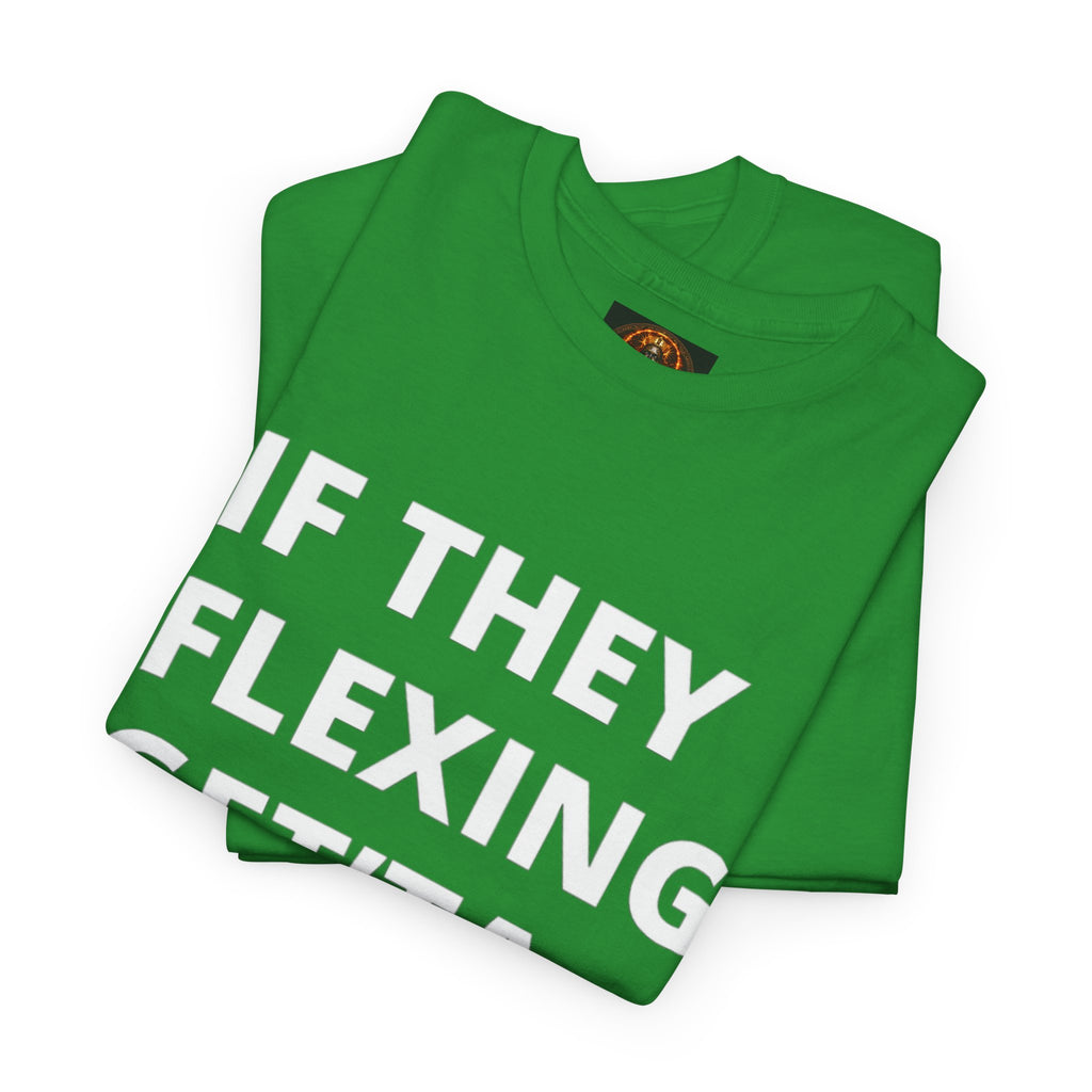 If They Flexing Get'ta Hexing Tee