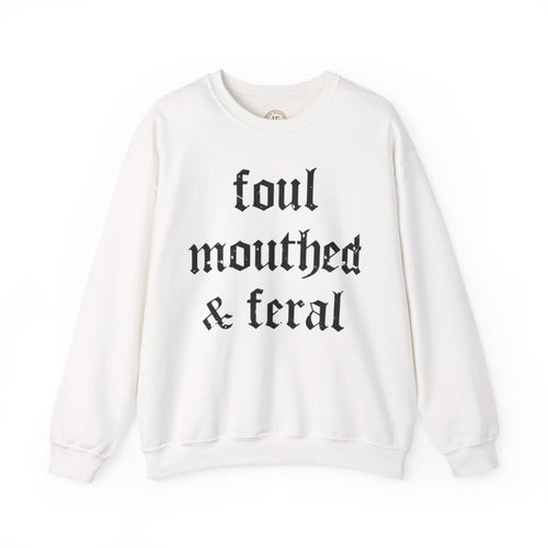 Foul-Mouthed & Feral Crewneck Sweatshirt — Gothic Script Graphic Sweatshirt