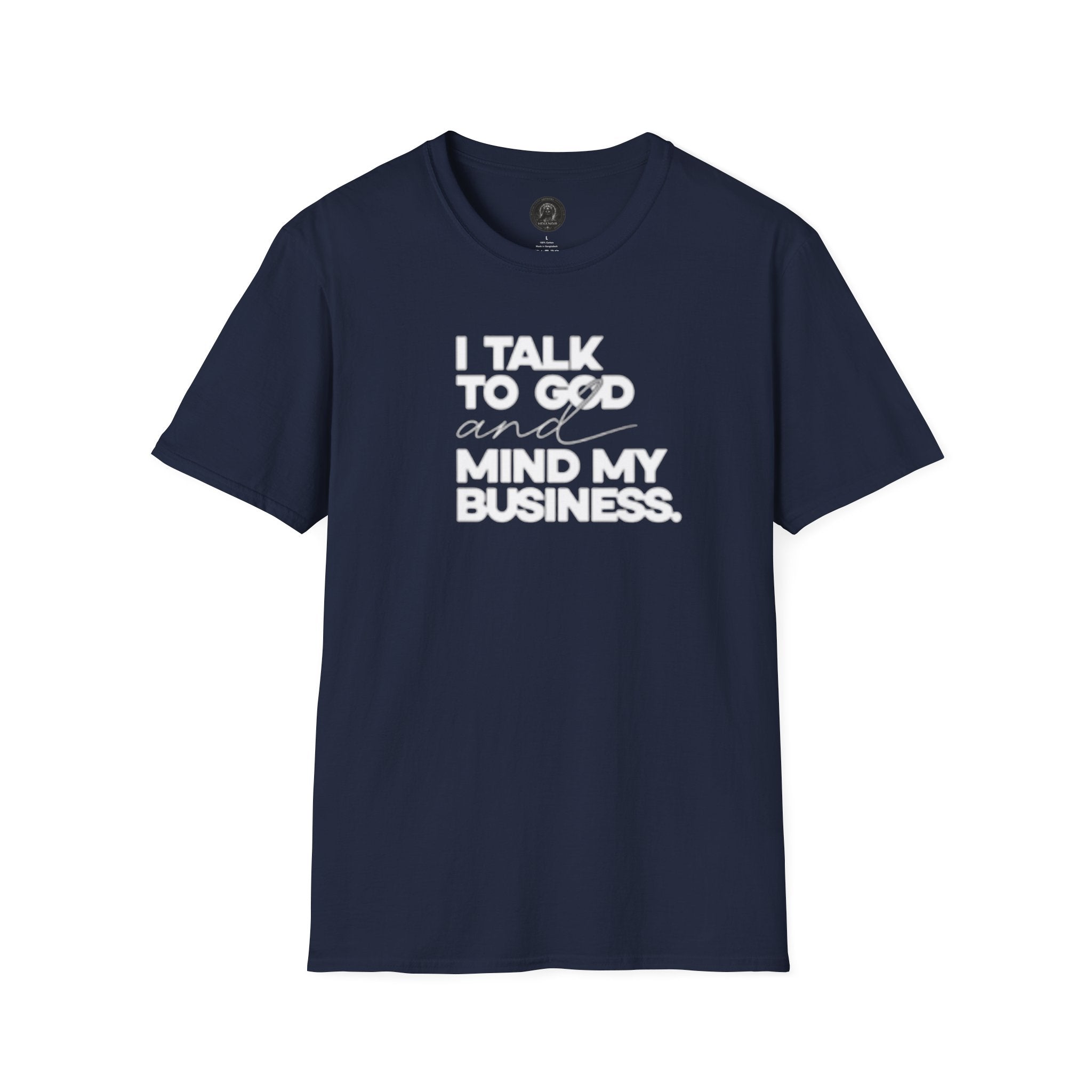 I Talk to God and Mind My Business Unisex Graphic Tee