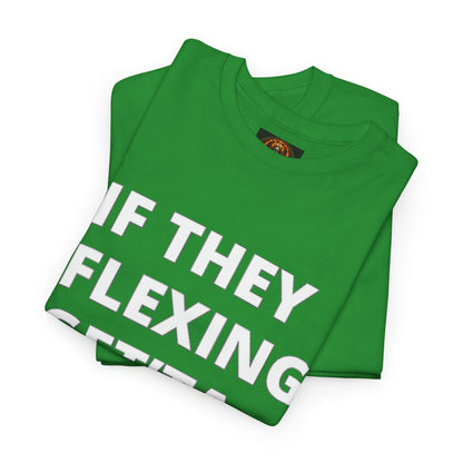 If They Flexing Get'ta Hexing, Casual T-Shirt