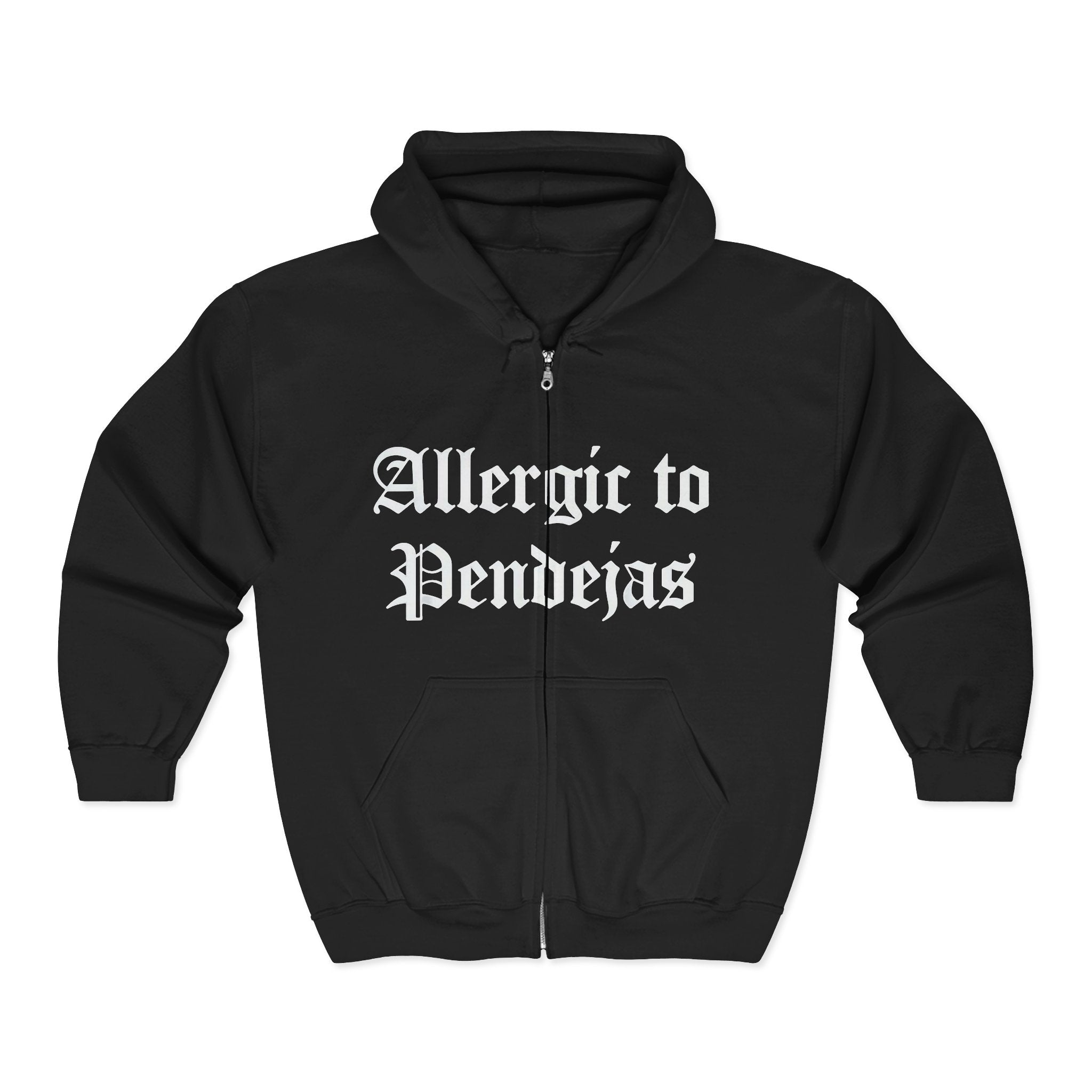Allergic to Pendejas Zip Hoodie – Dark Attitude Collection